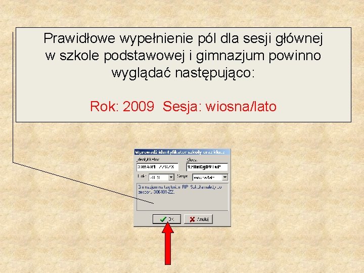 Prawidłowe wypełnienie pól dla sesji głównej w szkole podstawowej i gimnazjum powinno wyglądać następująco: