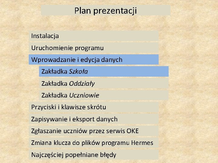 Plan prezentacji Instalacja Uruchomienie programu Wprowadzanie i edycja danych Zakładka Szkoła Zakładka Oddziały Zakładka