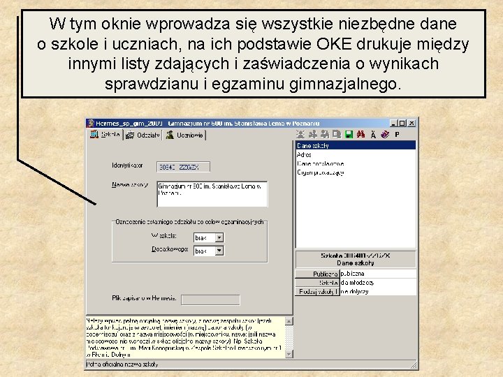 W tym oknie wprowadza się wszystkie niezbędne dane o szkole i uczniach, na ich