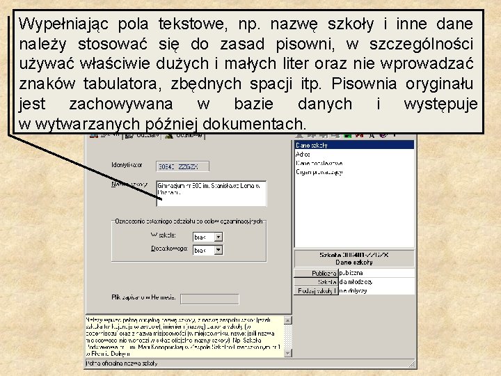 Wypełniając pola tekstowe, np. nazwę szkoły i inne dane należy stosować się do zasad