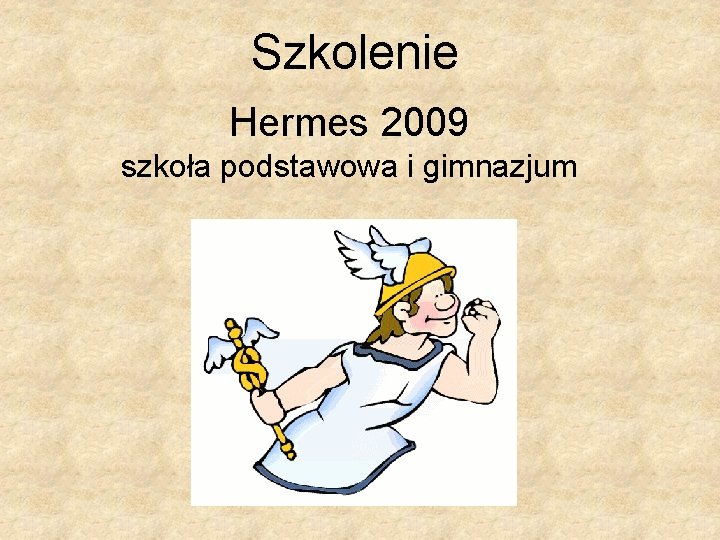 Szkolenie Hermes 2009 szkoła podstawowa i gimnazjum 