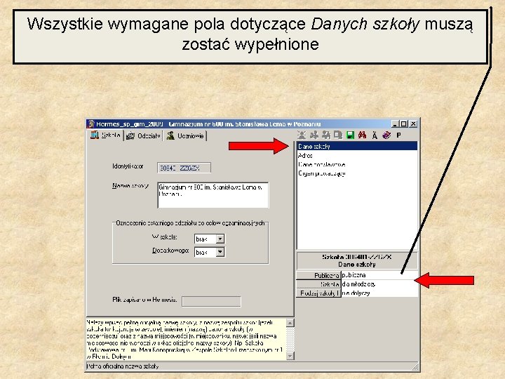 Wszystkie wymagane pola dotyczące Danych szkoły muszą zostać wypełnione 