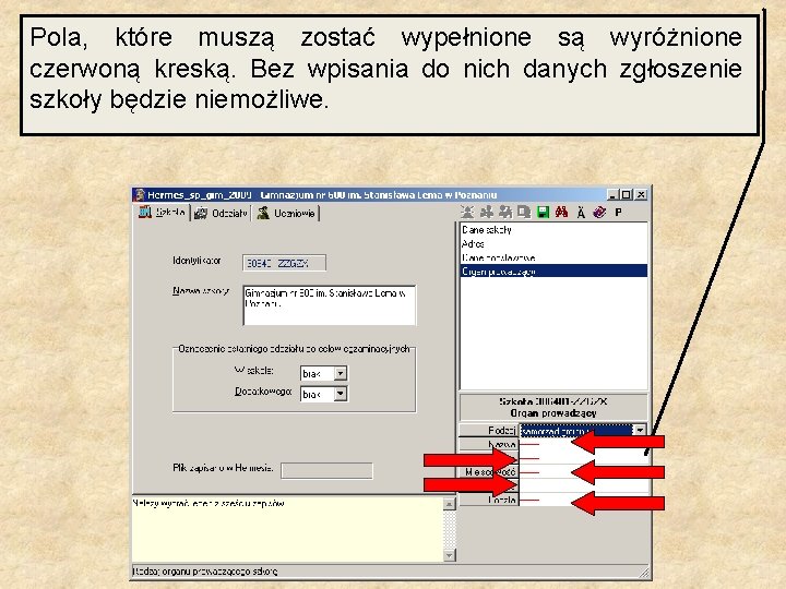 Pola, które muszą zostać wypełnione są wyróżnione czerwoną kreską. Bez wpisania do nich danych