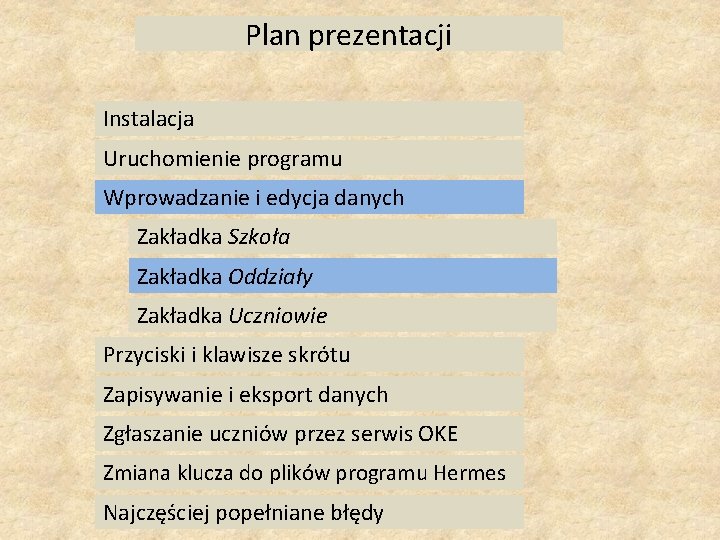 Plan prezentacji Instalacja Uruchomienie programu Wprowadzanie i edycja danych Zakładka Szkoła Zakładka Oddziały Zakładka