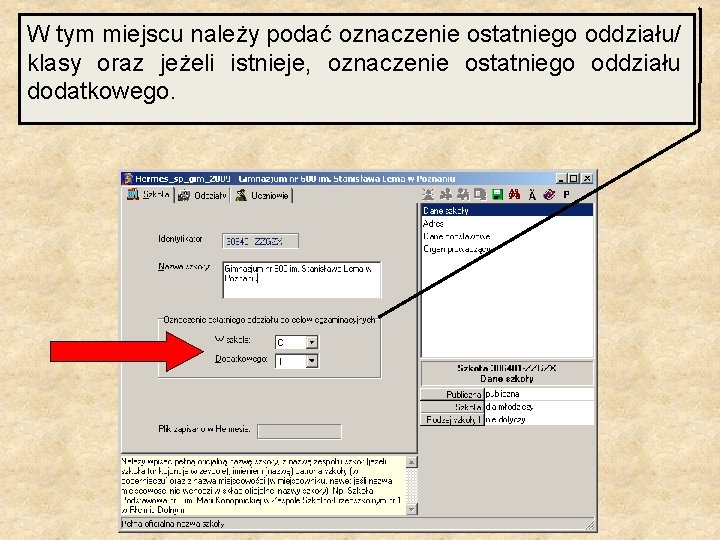 W tym miejscu należy podać oznaczenie ostatniego oddziału/ klasy oraz jeżeli istnieje, oznaczenie ostatniego