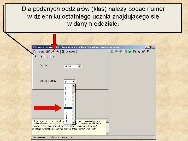 Dla podanych oddziałów (klas) należy podać numer w dzienniku ostatniego ucznia znajdującego się w