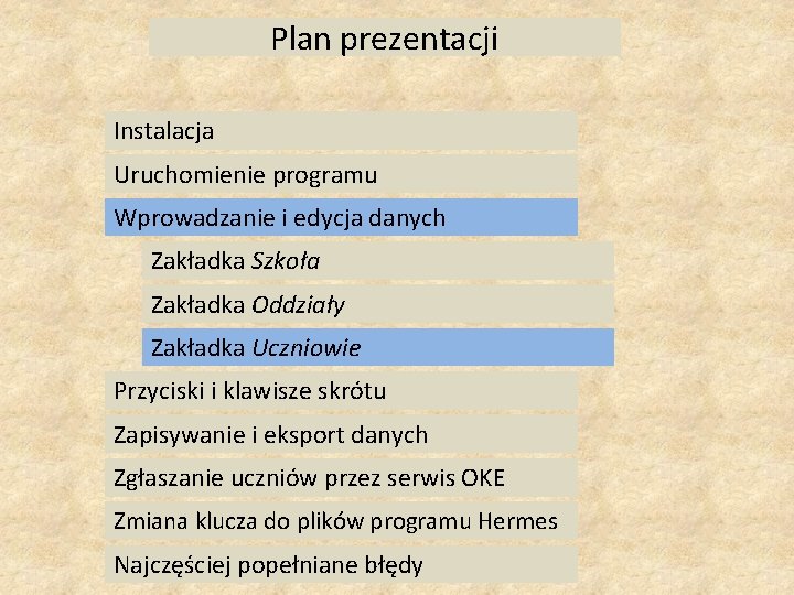 Plan prezentacji Instalacja Uruchomienie programu Wprowadzanie i edycja danych Zakładka Szkoła Zakładka Oddziały Zakładka