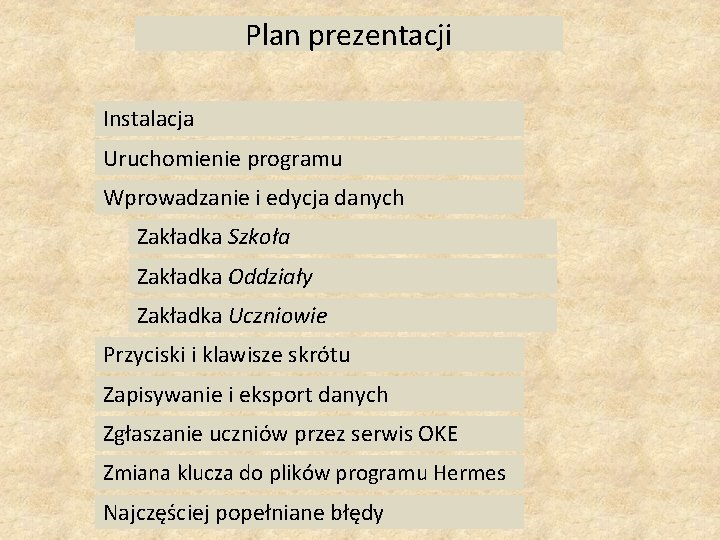 Plan prezentacji Instalacja Uruchomienie programu Wprowadzanie i edycja danych Zakładka Szkoła Zakładka Oddziały Zakładka