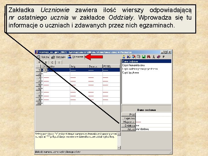 Zakładka Uczniowie zawiera ilość wierszy odpowiadającą nr ostatniego ucznia w zakładce Oddziały. Wprowadza się