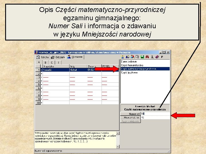 Opis Części matematyczno-przyrodniczej egzaminu gimnazjalnego: Numer Sali i informacja o zdawaniu w języku Mniejszości