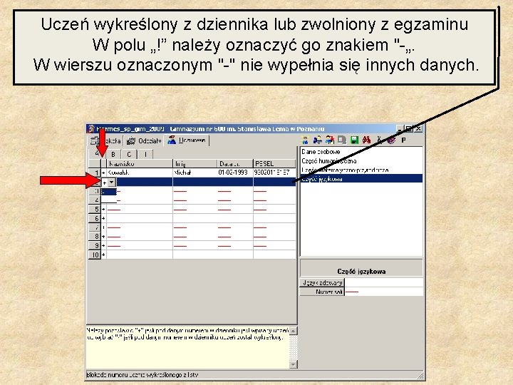 Uczeń wykreślony z dziennika lub zwolniony z egzaminu W polu „!” należy oznaczyć go