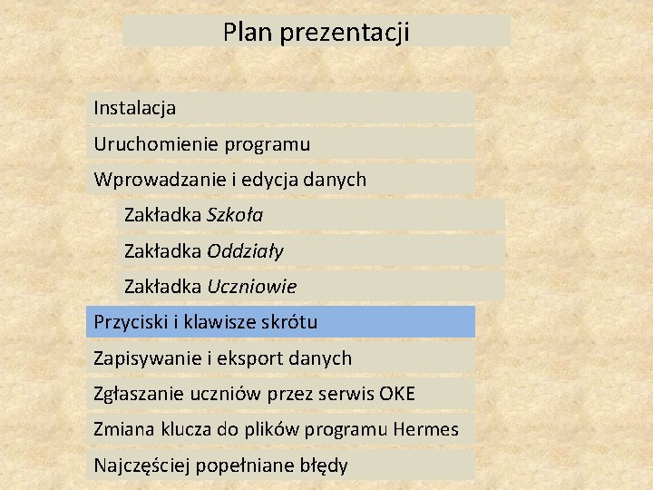 Plan prezentacji Instalacja Uruchomienie programu Wprowadzanie i edycja danych Zakładka Szkoła Zakładka Oddziały Zakładka