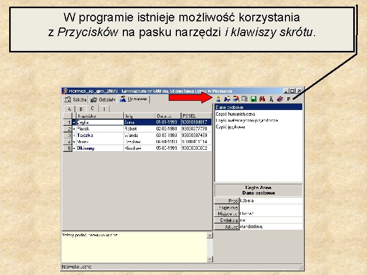 W programie istnieje możliwość korzystania z Przycisków na pasku narzędzi i klawiszy skrótu. 