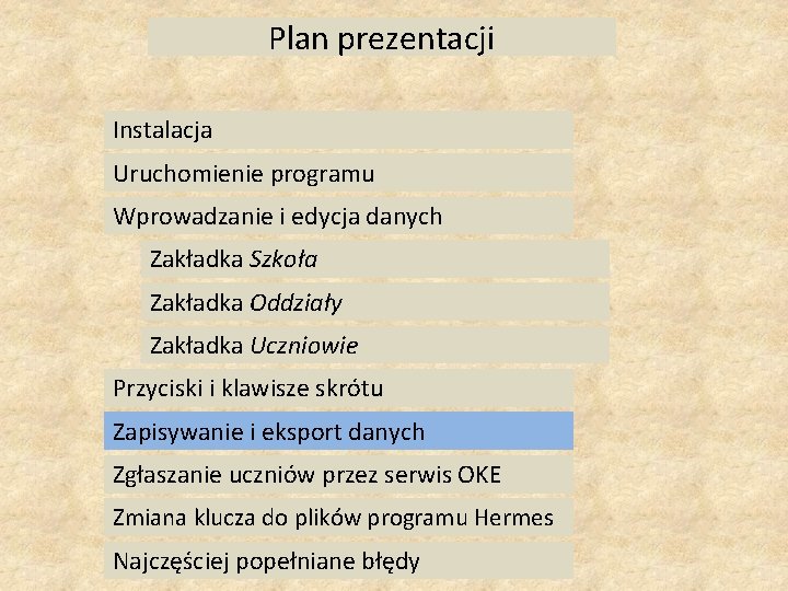 Plan prezentacji Instalacja Uruchomienie programu Wprowadzanie i edycja danych Zakładka Szkoła Zakładka Oddziały Zakładka