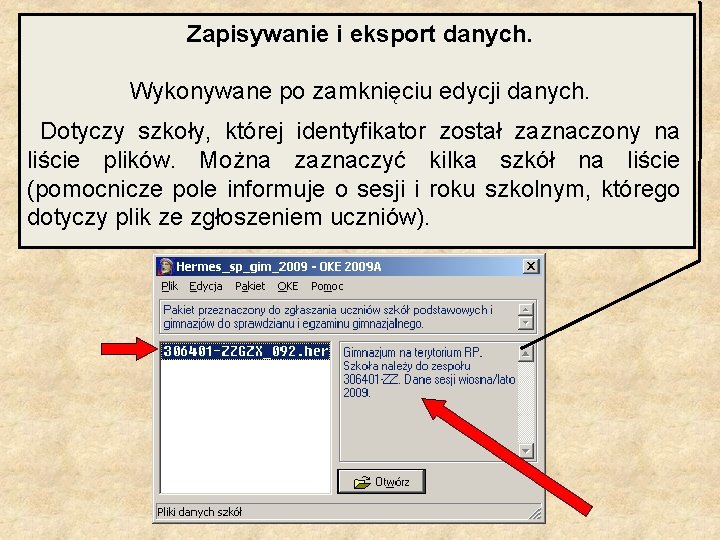 Zapisywanie i eksport danych. Wykonywane po zamknięciu edycji danych. Dotyczy szkoły, której identyfikator został