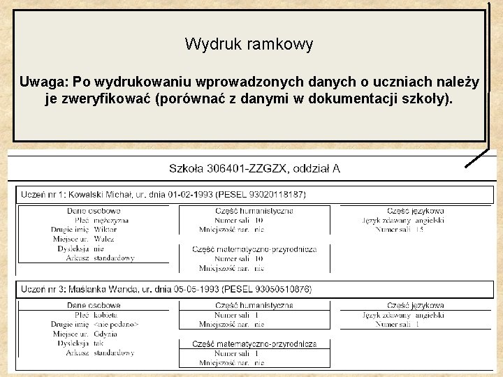 Wydruk ramkowy Uwaga: Po wydrukowaniu wprowadzonych danych o uczniach należy je zweryfikować (porównać z