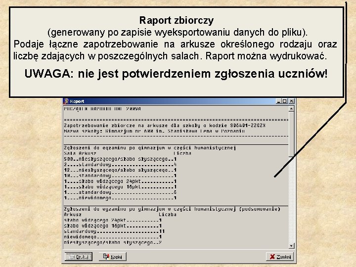 Raport zbiorczy (generowany po zapisie wyeksportowaniu danych do pliku). Podaje łączne zapotrzebowanie na arkusze