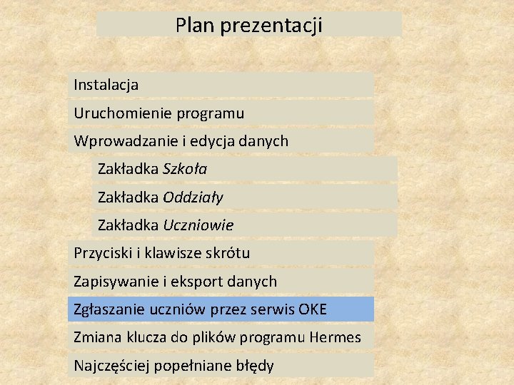 Plan prezentacji Instalacja Uruchomienie programu Wprowadzanie i edycja danych Zakładka Szkoła Zakładka Oddziały Zakładka