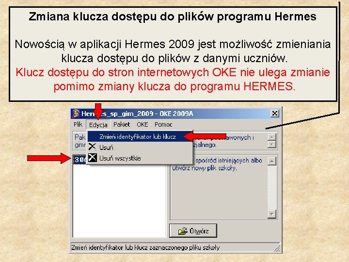 Zmiana klucza dostępu do plików programu Hermes Nowością w aplikacji Hermes 2009 jest możliwość