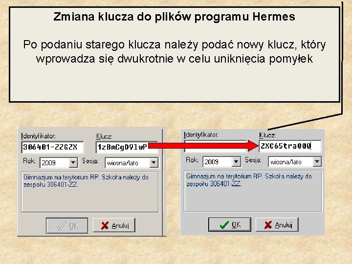 Zmiana klucza do plików programu Hermes Po podaniu starego klucza należy podać nowy klucz,