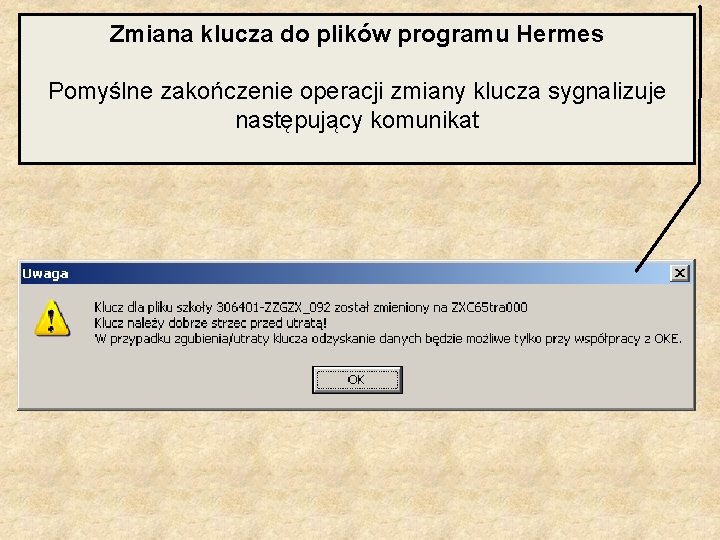 Zmiana klucza do plików programu Hermes Pomyślne zakończenie operacji zmiany klucza sygnalizuje następujący komunikat