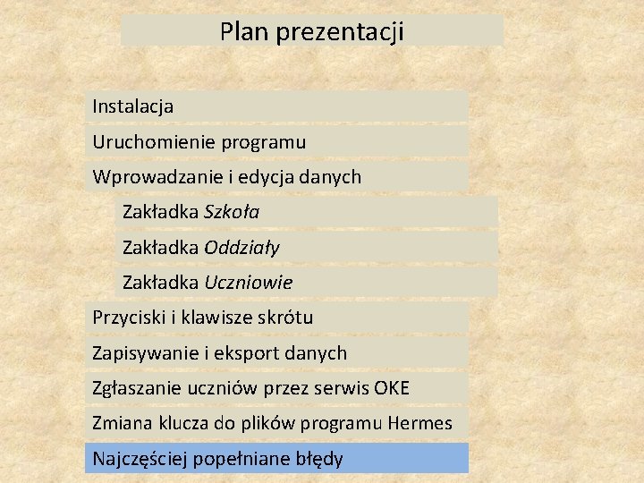 Plan prezentacji Instalacja Uruchomienie programu Wprowadzanie i edycja danych Zakładka Szkoła Zakładka Oddziały Zakładka