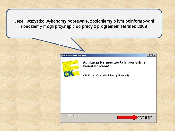 Jeżeli wszystko wykonamy poprawnie, zostaniemy o tym poinformowani i będziemy mogli przystąpić do pracy