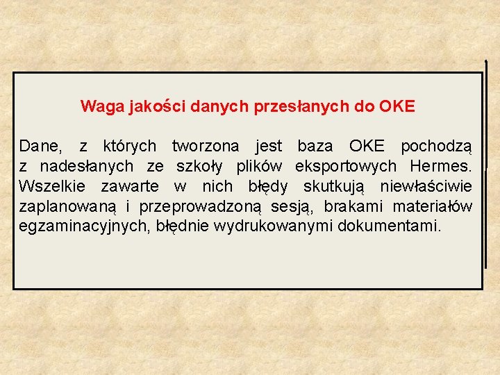 Waga jakości danych przesłanych do OKE Dane, z których tworzona jest baza OKE pochodzą