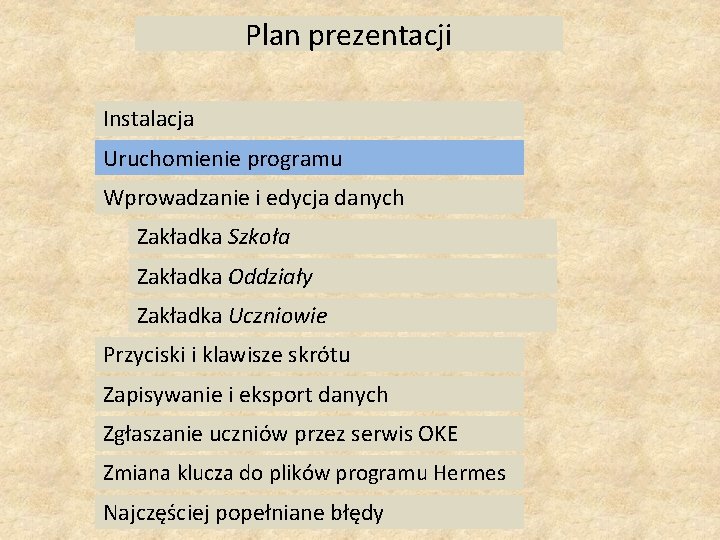 Plan prezentacji Instalacja Uruchomienie programu Wprowadzanie i edycja danych Zakładka Szkoła Zakładka Oddziały Zakładka