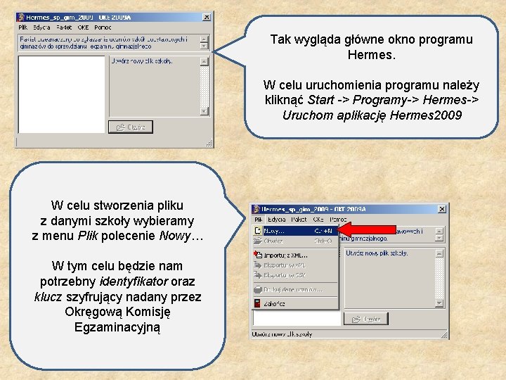 Tak wygląda główne okno programu Hermes. W celu uruchomienia programu należy kliknąć Start ->