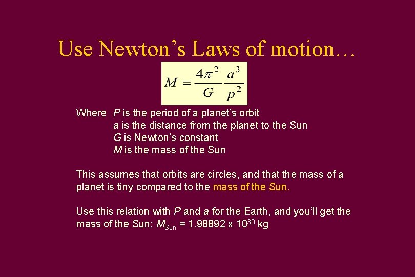 Use Newton’s Laws of motion… Where P is the period of a planet’s orbit