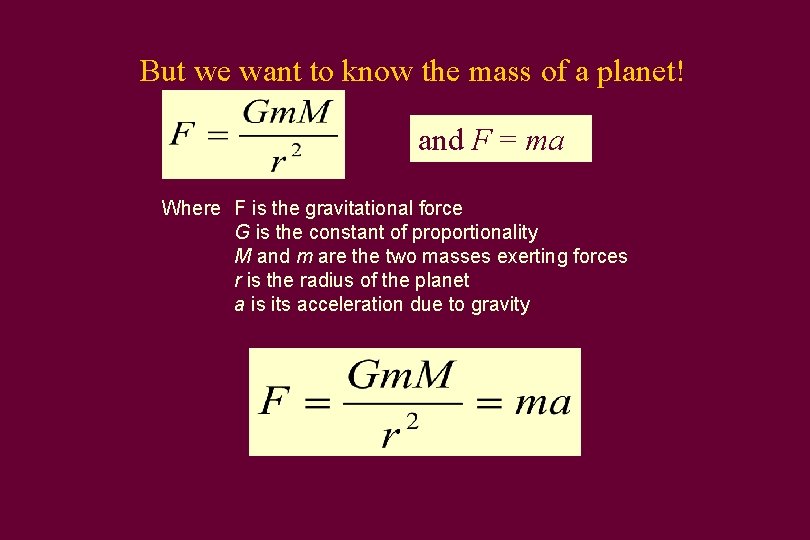 But we want to know the mass of a planet! and F = ma