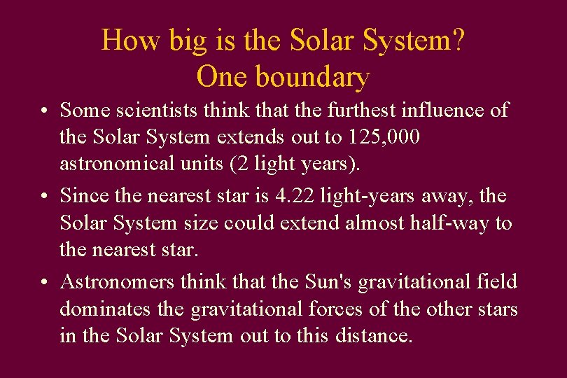 How big is the Solar System? One boundary • Some scientists think that the