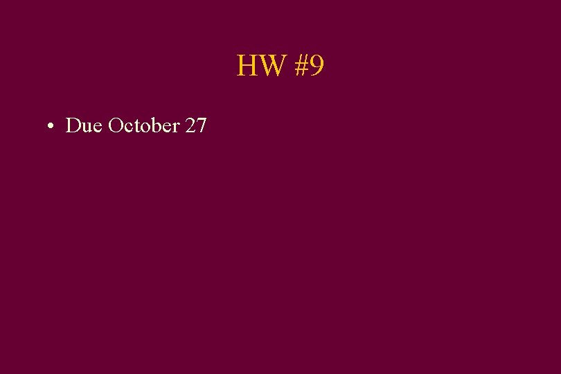 HW #9 • Due October 27 