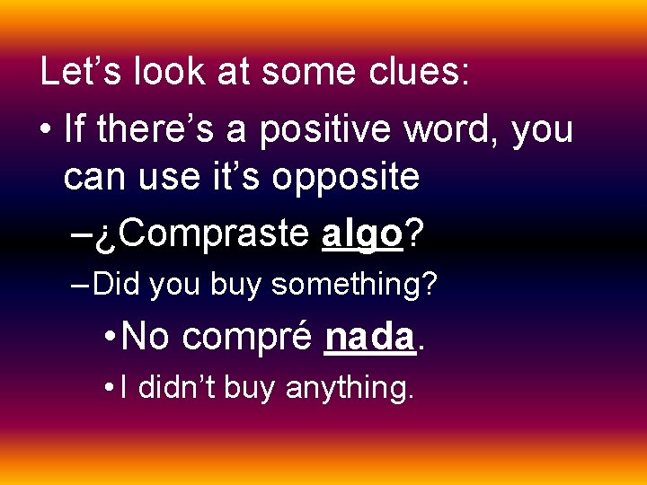Let’s look at some clues: • If there’s a positive word, you can use