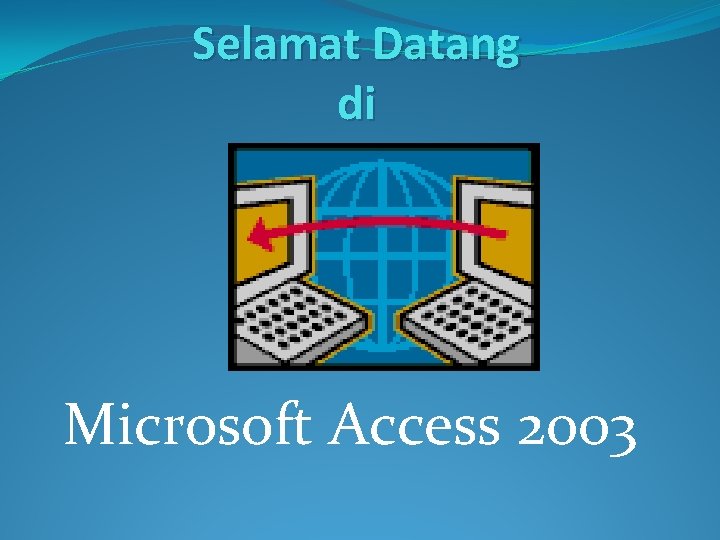 Selamat Datang di Microsoft Access 2003 