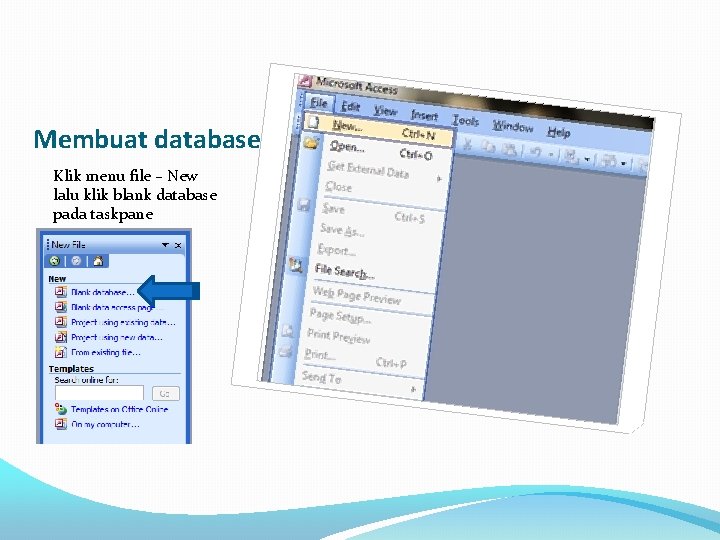 Membuat database Klik menu file – New lalu klik blank database pada taskpane 