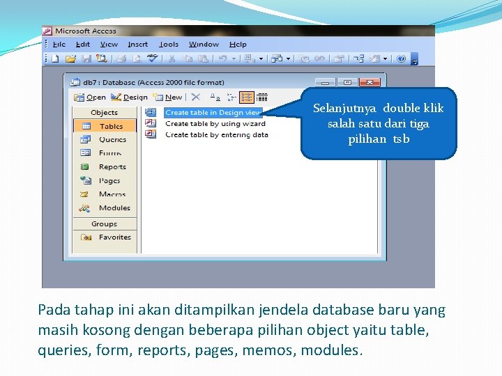 Selanjutnya double klik salah satu dari tiga pilihan tsb Pada tahap ini akan ditampilkan