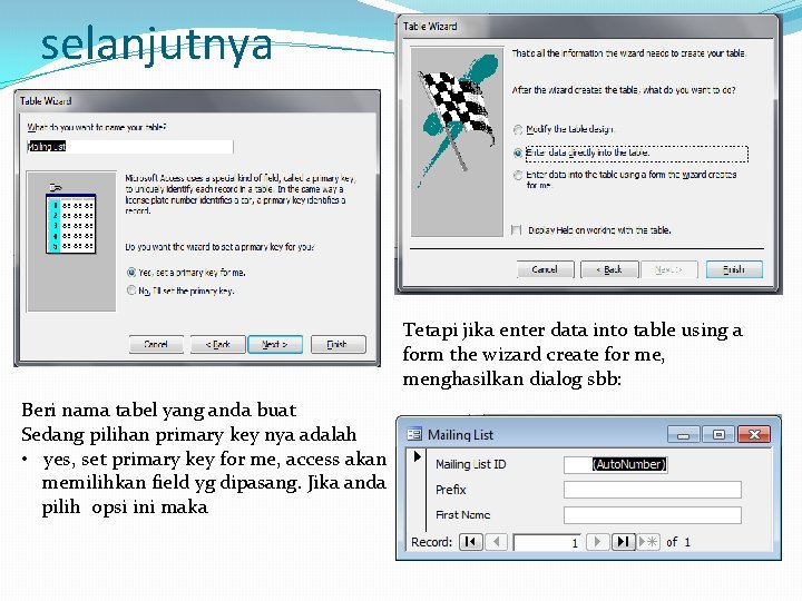 selanjutnya Tetapi jika enter data into table using a form the wizard create for