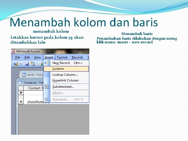 Menambah kolom dan baris menambah kolom Letakkan kursor pada kolom yg akan ditambahkan lalu