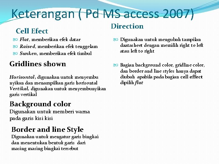 Keterangan ( Pd MS access 2007) Cell Efect Flat, memberikan efek datar Raised, memberikan