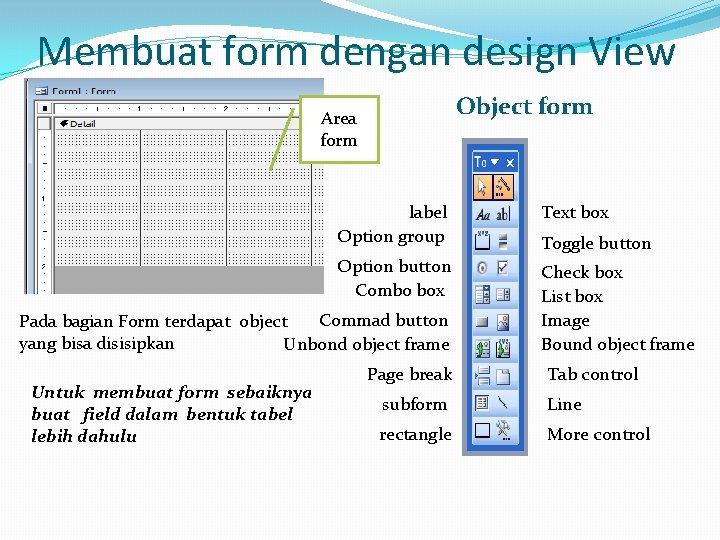 Membuat form dengan design View Object form Area form label Option group Text box