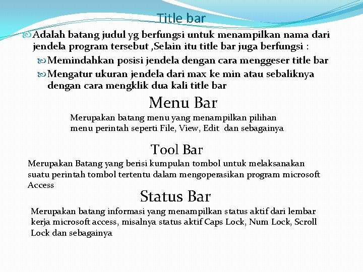 Title bar Adalah batang judul yg berfungsi untuk menampilkan nama dari jendela program tersebut