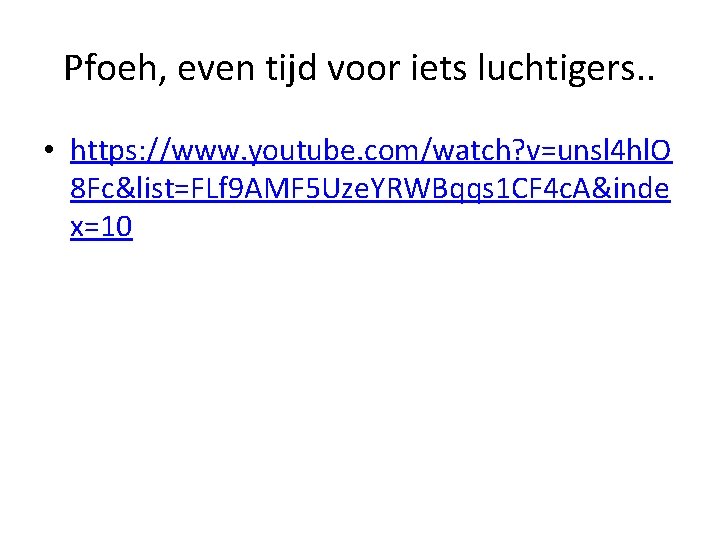 Pfoeh, even tijd voor iets luchtigers. . • https: //www. youtube. com/watch? v=unsl 4