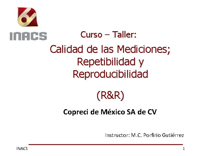 Curso – Taller: Calidad de las Mediciones; Repetibilidad y Reproducibilidad (R&R) Copreci de México