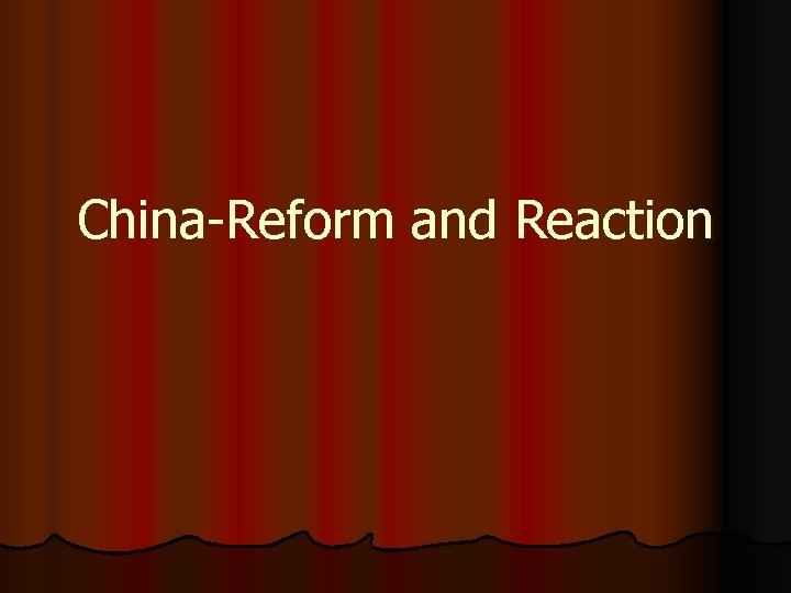 China-Reform and Reaction 