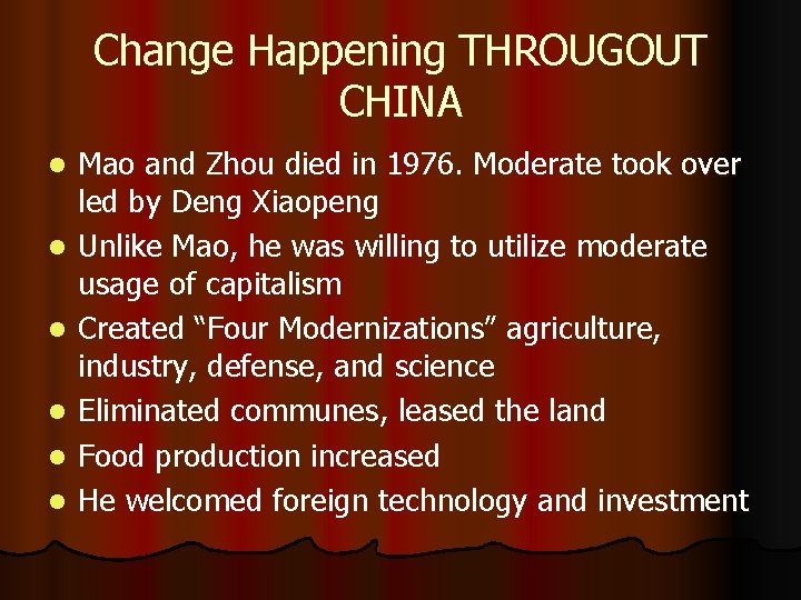 Change Happening THROUGOUT CHINA l l l Mao and Zhou died in 1976. Moderate