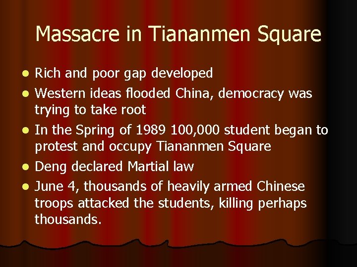 Massacre in Tiananmen Square l l l Rich and poor gap developed Western ideas