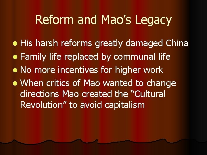 Reform and Mao’s Legacy l His harsh reforms greatly damaged China l Family life