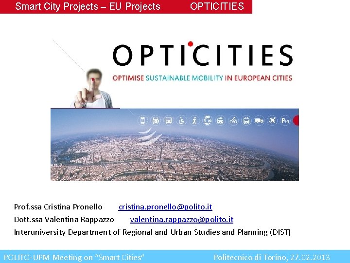 Smart City Projects – EU Projects OPTICITIES Prof. ssa Cristina Pronello cristina. pronello@polito. it